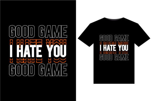 Good Game, I Hate You T-Shirts Design – Express Your Competitive Spirit with Style