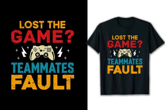 Lost the Game Teammates Fault T-Shirt: A Design for Every Workflow and Creative Use Case